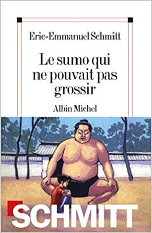 Éric-Emmanuel Schmitt – Le sumo qui ne pouvait pas grossir