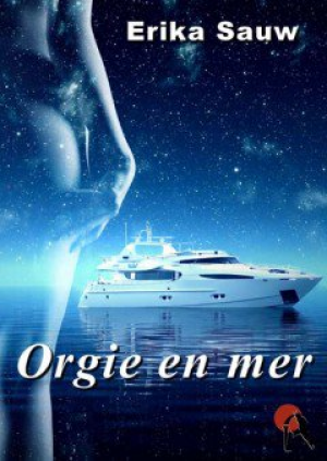 Erika Sauw – Orgie en mer