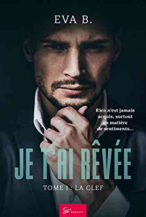 Eva B. — Je t’ai rêvée, Tome 1: La clef