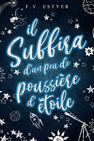 F. V. Estyer – Il suffira d’un peu de poussière d’étoile