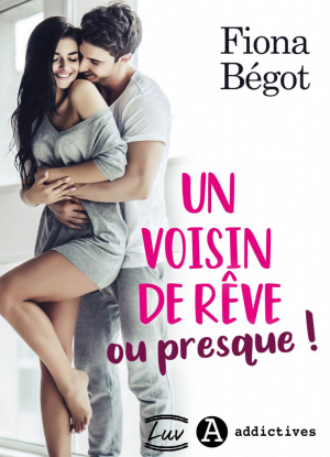 Fiona Bégot – Un voisin de rêve ou presque !