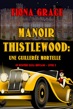 Fiona Grace – Manoir Thistlewood: Une bouchée de mort