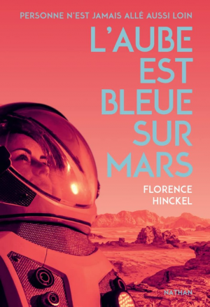 Florence Hinckel – L’aube est bleue sur Mars