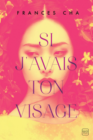 Frances Cha – Si j’avais ton visage