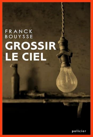 Franck Bouysse – Grossir le ciel