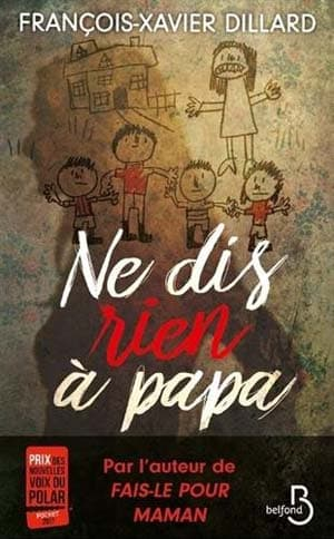 François-Xavier Dillard – Ne dis rien à papa