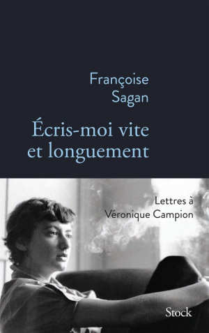 Françoise Sagan – Ecris-moi vite et longuement
