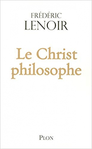 Frédéric LENOIR – Le Christ philosophe