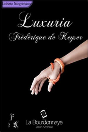 Frédérique de Keyser – Luxuria, tome 1