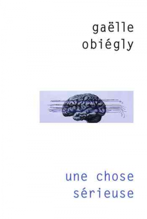 Gaëlle Obiégly – Une chose sérieuse