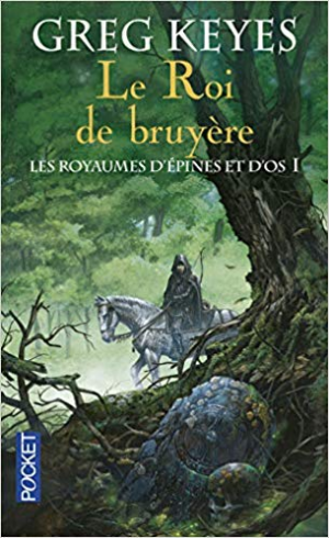 Greg Keyes – Les Royaumes d’Epines et d’os, Tome 1 : Le Roi de Bruyère