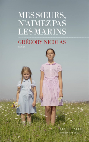 Grégory Nicolas – Mes sœurs, n’aimez pas les marins