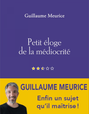 Guillaume Meurice – Petit éloge de la médiocrité
