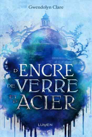 Gwendolyn Clare – D’encre, de verre et d’acier