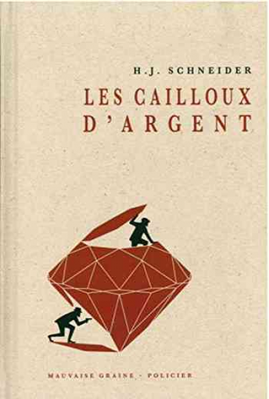 H. J. Schneider – Les cailloux d’argent