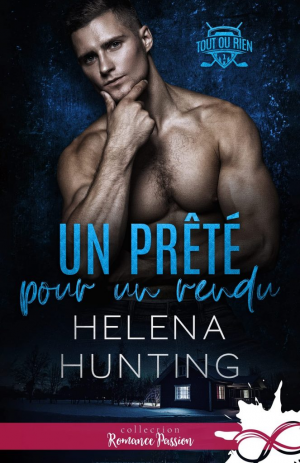 Helena Hunting – Tout ou rien, Tome 1 : Un prêté pour un rendu