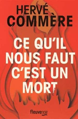 Hervé Commère – Ce qu’il nous faut, c’est un mort