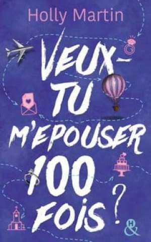 Holly Martin – Veux tu m’épouser 100 fois ?