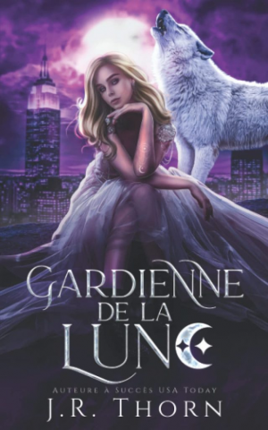 J. R. Thorn – Le Pacte des cinq, Tome 1 : Gardienne de la lune