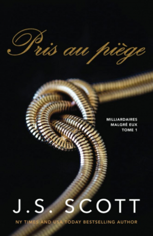 J.S. Scott – Milliardaires malgré eux, Tome 1 : Pris au piège