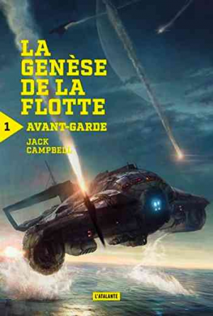 Jack Campbell – La genèse de la flotte – Tome 1: Avant-garde