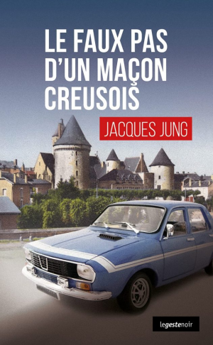 Jacques Jung – Le faux pas d’un maçon creusois