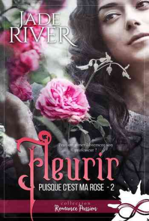 Jade River – Puisque c’est ma rose, Tome 2 : Fleurir