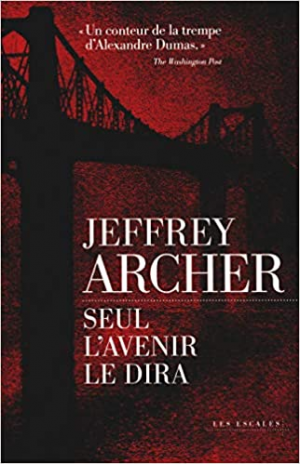 Jeffrey ARCHER – Chroniques des Clifton, tome 1 : Seul l’avenir le dira