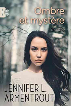 Jennifer L. Armentrout — Ombre et Mystère, Tome 1 : Envoûtée