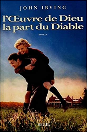 John Irving – L’Oeuvre de Dieu, la Part du Diable