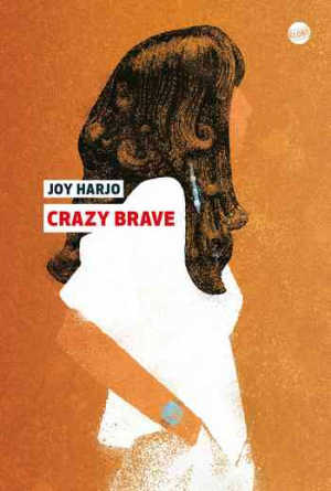 Joy Harjo – Crazy Brave