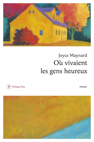 Joyce Maynard – Où vivaient les gens heureux