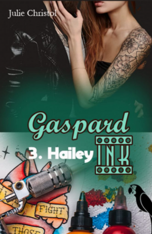 Julie Christol – Gaspard Ink, Tome 3 : Hailey