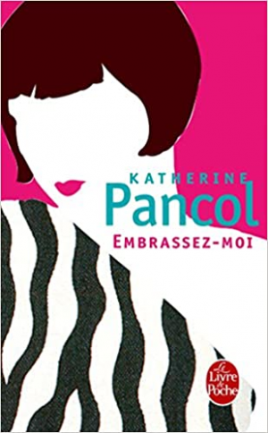Katherine Pancol – Embrassez-moi