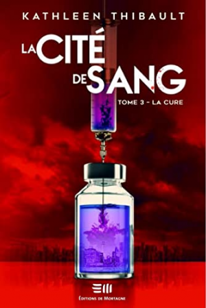 Kathleen Thibault – La Cité de sang, Tome 3 : La Cure