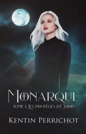 Kentin Perrichot – Monarque, tome 1 : Les protégés d’Osiris