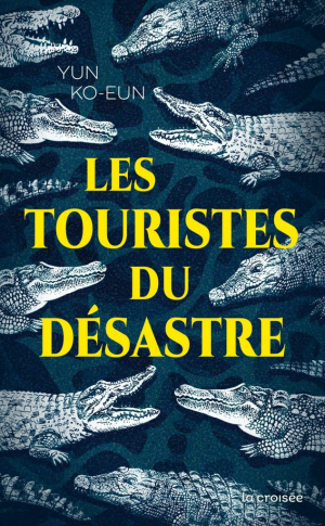 Ko-Eun Yun – Les touristes du désastre