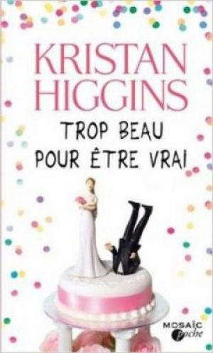 Kristan Higgins – Trop beau pour être vrai