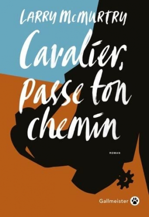 Larry McMurtry – Cavalier, passe ton chemin