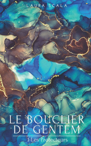 Laura Scala – Les Bouclier de Gentem, Tome 1 : Les Protecteurs