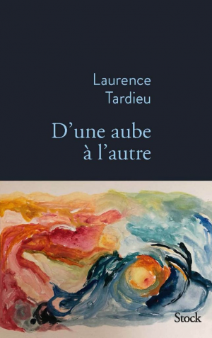 Laurence Tardieu – D’une aube à l’autre