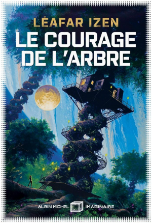 Léafar Izen – Le Courage de l’arbre