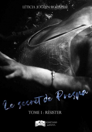 Léticia Joguin-Rouxelle – Le secret de Prespa, Tome 1 : Résister