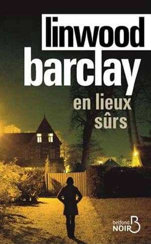 Linwood Barclay – En lieux sûrs