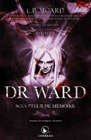 L. P. Sicard – Dans l’univers des contes interdits : Dr. Ward, Sculpteur de mémoire