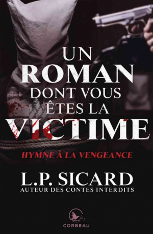 L. P. Sicard – Un roman dont vous êtes la victime – Hymne à la vengeance