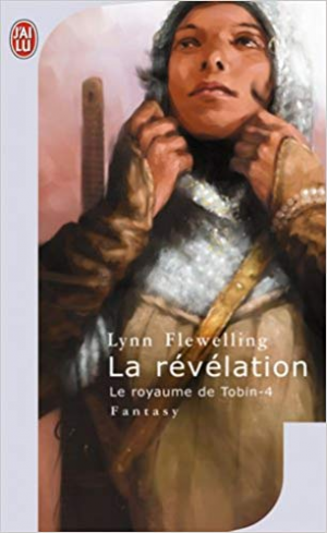 Lynn Flewelling – Le Royaume de Tobin, Tome 4 : La révélation