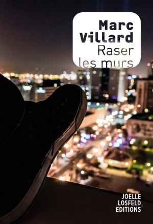 Marc Villard – Raser les murs