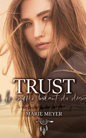 Marie Meyer – Trust, Tome 1 : Le Souffle brûlant du désert