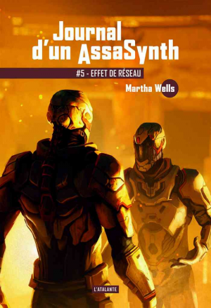 Martha Wells – Journal d’un AssaSynth, Tome 5 : Effet de réseau